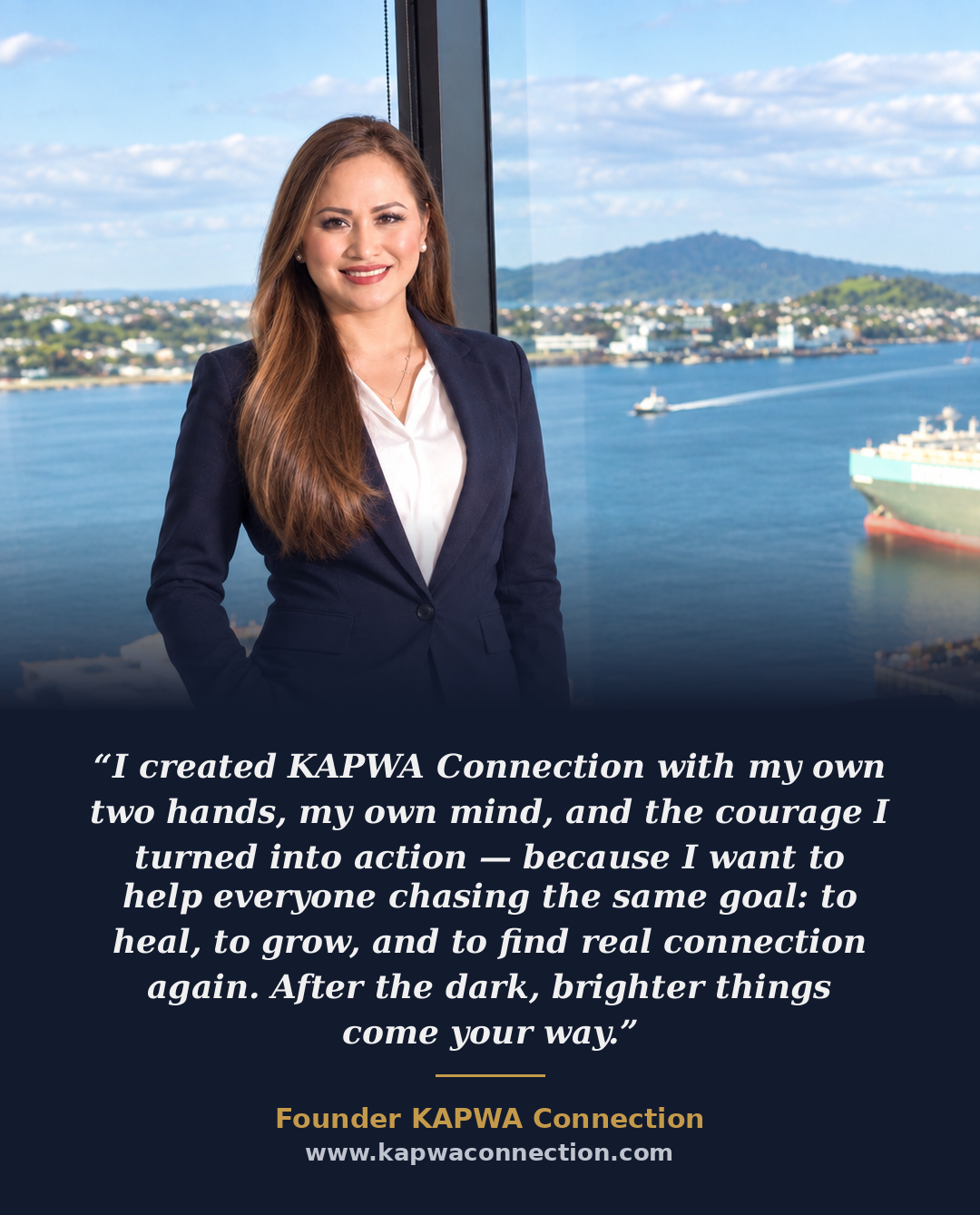The founder of KAPWA Connection, standing at a window above a harbour, beside her words: &ldquo;I created KAPWA Connection with my own two hands, my own mind, and the courage I turned into action &mdash; because I want to help everyone chasing the same goal: to heal, to grow, and to find real connection again. After the dark, brighter things come your way.&rdquo;